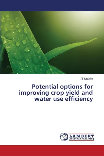 Обложка книги Potential options for improving crop yield and water use efficiency, IBRAHIM Ali