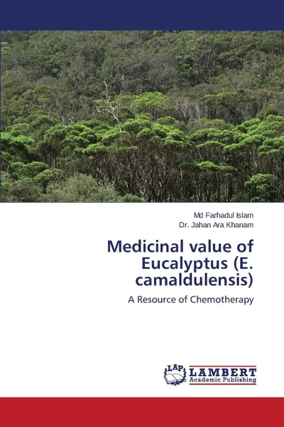 Обложка книги Medicinal value of Eucalyptus (E. camaldulensis), Islam Md Farhadul, Khanam Dr. Jahan Ara