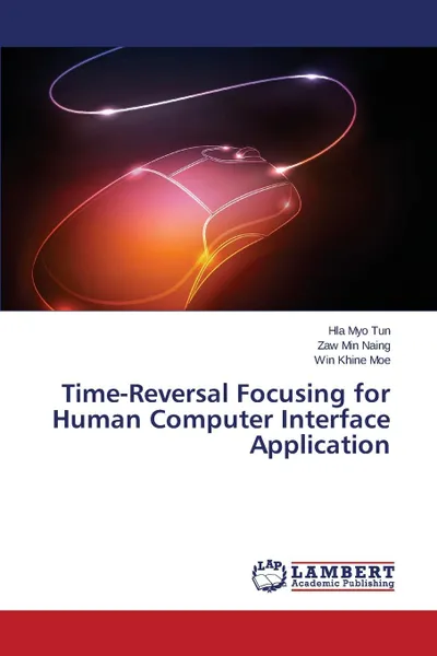 Обложка книги Time-Reversal Focusing for Human Computer Interface Application, Tun Hla Myo, Naing Zaw Min, Moe Win Khine