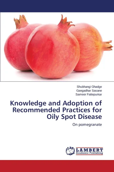 Обложка книги Knowledge and Adoption of Recommended Practices for Oily Spot Disease, Ghadge Shubhangi, Sasane Gangadhar, Fattepurkar Sameer