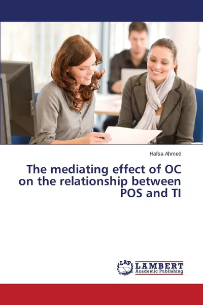 Обложка книги The mediating effect of OC on the relationship between POS and TI, Ahmed Hafsa