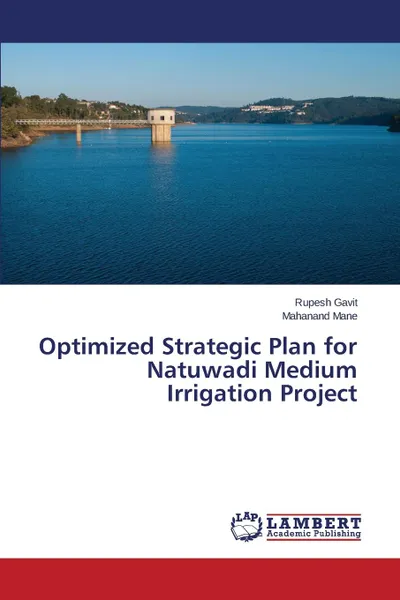 Обложка книги Optimized Strategic Plan for Natuwadi Medium Irrigation Project, Gavit Rupesh, Mane Mahanand