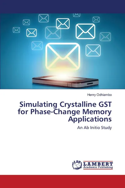 Обложка книги Simulating Crystalline GST for Phase-Change Memory Applications, Odhiambo Henry