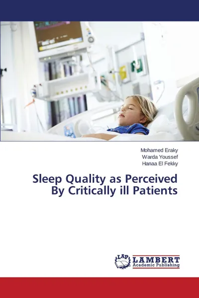 Обложка книги Sleep Quality as Perceived By Critically ill Patients, Eraky Mohamed, Youssef Warda, El Fekky Hanaa