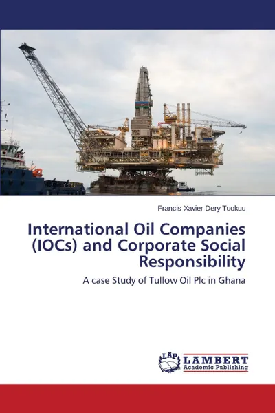 Обложка книги International Oil Companies (IOCs) and Corporate Social Responsibility, Tuokuu Francis Xavier Dery