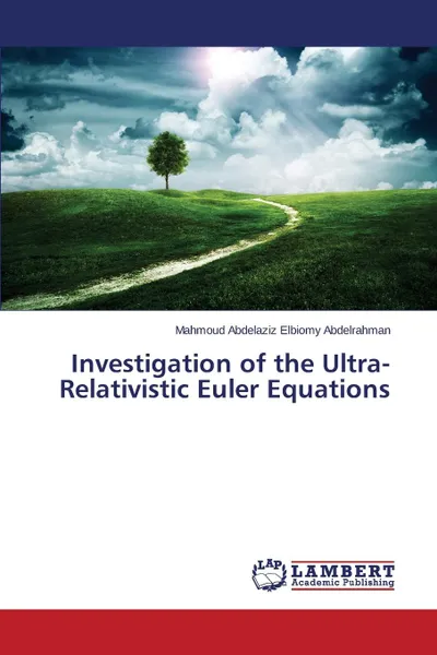 Обложка книги Investigation of the Ultra-Relativistic Euler Equations, Abdelrahman Mahmoud Abdelaziz Elbiomy