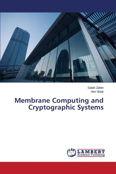 Обложка книги Membrane Computing and Cryptographic Systems, Zaher Salah, Badr Amr