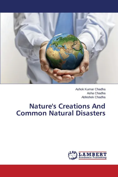 Обложка книги Nature.s Creations And Common Natural Disasters, Chadha Ashok Kumar, Chadha Asha, Chadha Abhishek