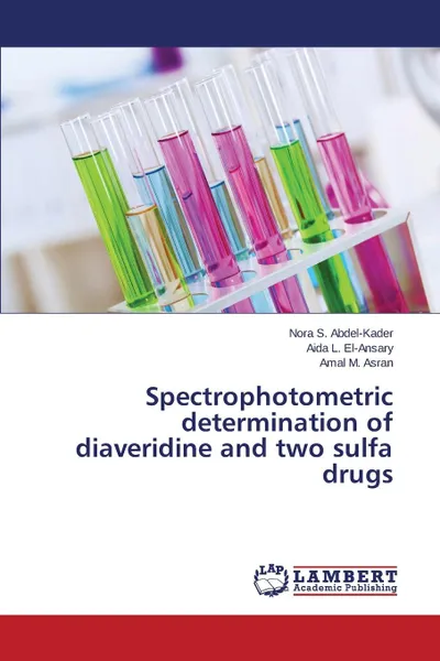 Обложка книги Spectrophotometric determination of diaveridine and two sulfa drugs, Abdel-Kader Nora S., El-Ansary Aida L., Asran Amal M.