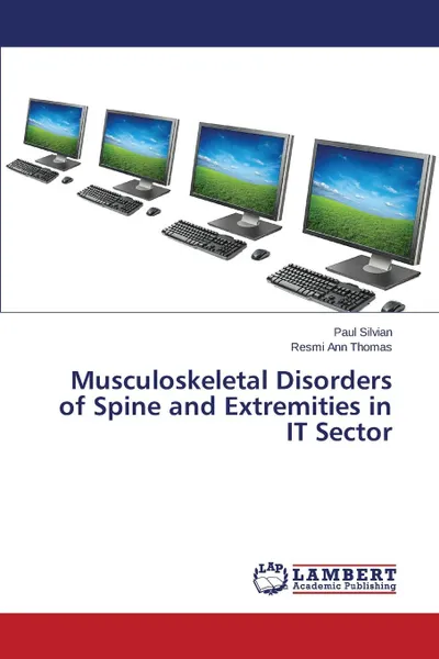 Обложка книги Musculoskeletal Disorders of Spine and Extremities in IT Sector, Silvian Paul, Ann Thomas Resmi