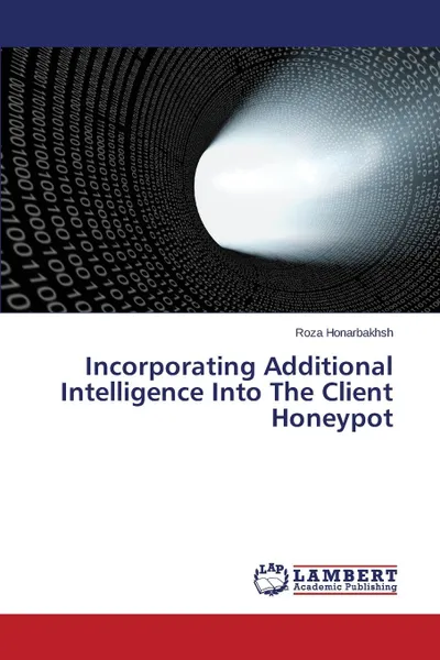 Обложка книги Incorporating Additional Intelligence Into The Client Honeypot, Honarbakhsh Roza