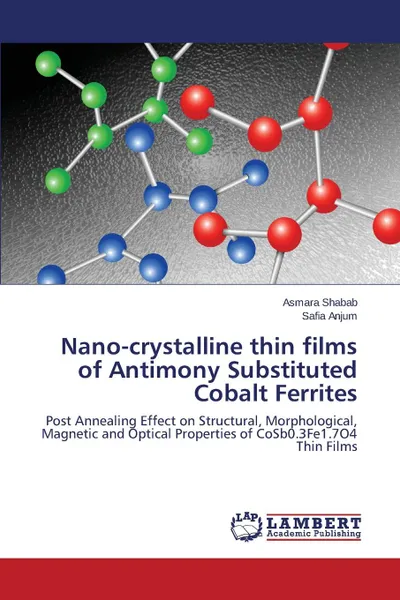 Обложка книги Nano-crystalline thin films of Antimony Substituted Cobalt Ferrites, Shabab Asmara, Anjum Safia