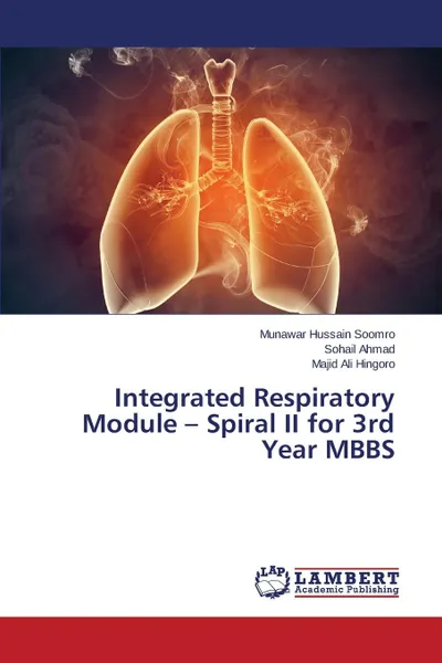 Обложка книги Integrated Respiratory Module - Spiral II for 3rd Year MBBS, Soomro Munawar Hussain, Ahmad Sohail, Hingoro Majid Ali