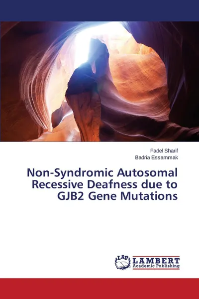 Обложка книги Non-Syndromic Autosomal Recessive Deafness due to GJB2 Gene Mutations, Sharif Fadel, Essammak Badria