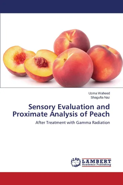 Обложка книги Sensory Evaluation and Proximate Analysis of Peach, Waheed Uzma, Naz Shagufta