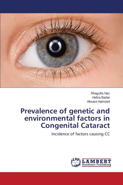 Обложка книги Prevalence of genetic and environmental factors in Congenital Cataract, Naz Shagufta, Badar Hafsa, Hameed Absara