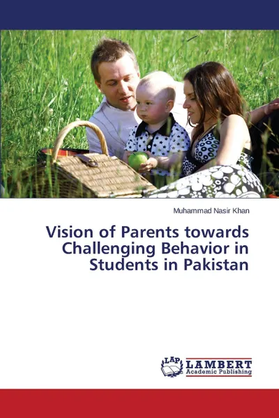 Обложка книги Vision of Parents towards Challenging Behavior in Students in Pakistan, Khan Muhammad Nasir