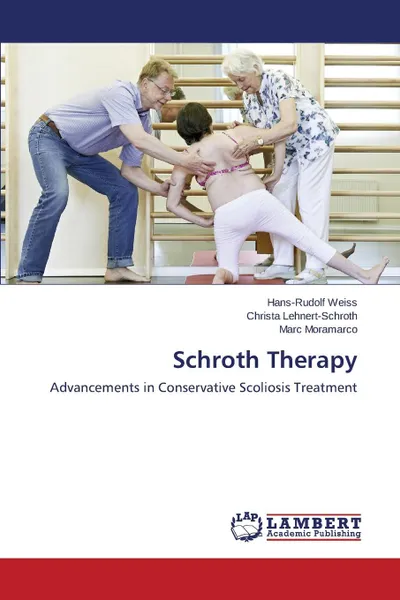 Обложка книги Schroth Therapy, Weiss Hans-Rudolf, Lehnert-Schroth Christa, Moramarco Marc