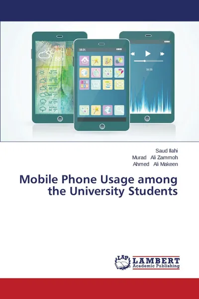 Обложка книги Mobile Phone Usage among the University Students, Ilahi Saud, Ali Zammoh Murad, Ali Makeen Ahmed