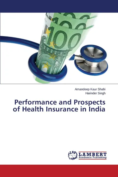 Обложка книги Performance and Prospects of Health Insurance in India, Shahi Amandeep Kaur, Singh Harinder