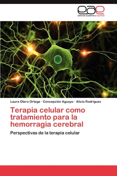 Обложка книги Terapia Celular Como Tratamiento Para La Hemorragia Cerebral, Laura Otero Ortega, Concepci N. Aguayo, Alicia Rodr Guez