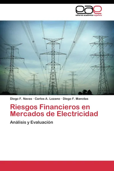 Обложка книги Riesgos Financieros en Mercados de Electricidad, Navas Diego F., Lozano Carlos A., Manotas Diego F.