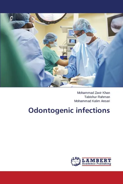 Обложка книги Odontogenic infections, Khan Mohammad Zavir, Rahman Tabishur, Ansari Mohammad Kalim