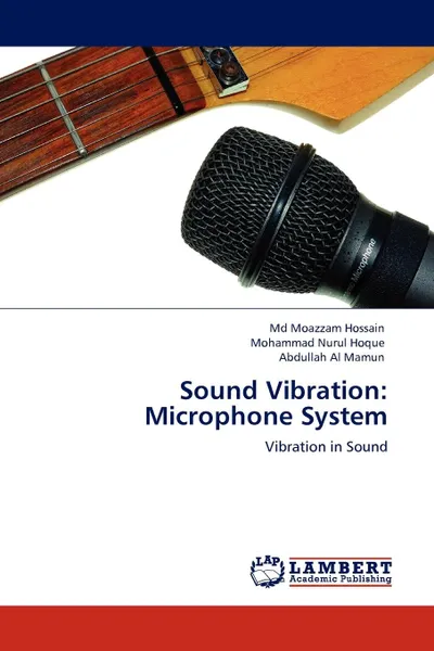 Обложка книги Sound Vibration. Microphone System, MD Moazzam Hossain, Mohammad Nurul Hoque, Abdullah Al Mamun