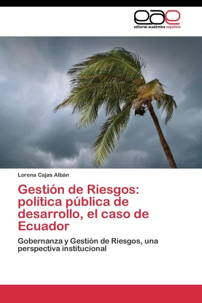 Обложка книги Gestion de Riesgos. politica publica de desarrollo, el caso de Ecuador, Cajas Albán Lorena