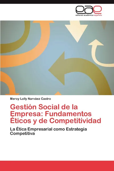 Обложка книги Gestion Social de la Empresa. Fundamentos Eticos y de Competitividad, Narváez Castro Mercy Lolly