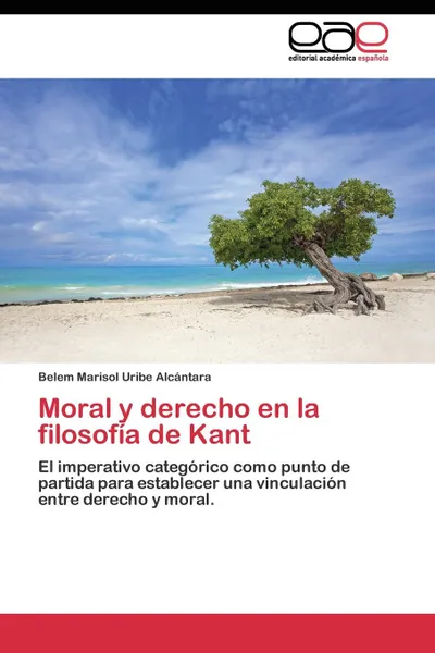 Обложка книги Moral y derecho en la filosofia de Kant, Uribe Alcántara Belem Marisol