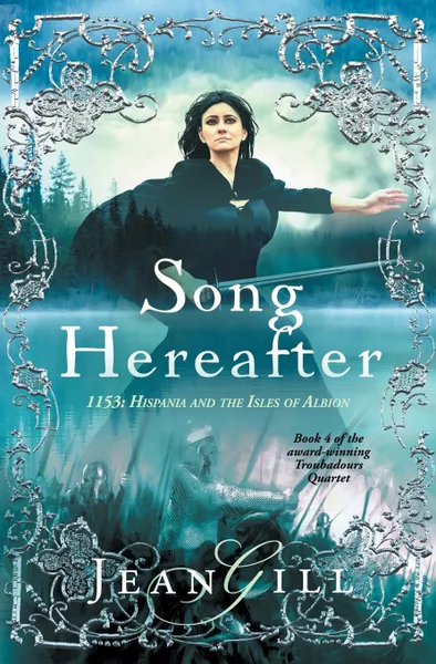 Обложка книги Song Hereafter. 1153 in Hispania and the Isles of Albion, Jean Gill