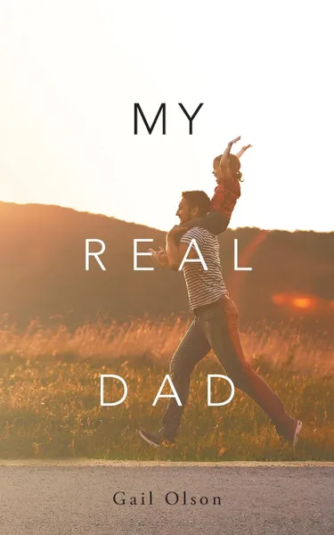 Обложка книги My Real Dad, Gail Olson