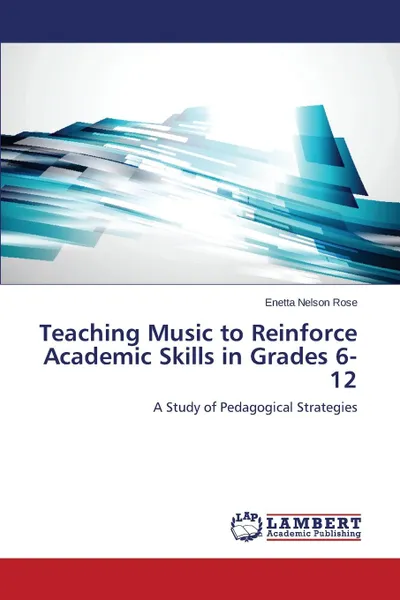 Обложка книги Teaching Music to Reinforce Academic Skills in Grades 6-12, Nelson Rose Enetta