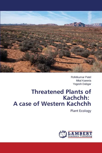 Обложка книги Threatened Plants of Kachchh. A case of Western Kachchh, Patel Rohitkumar, Kaneria Mital, Dabgar Yogesh