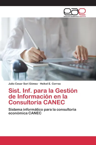 Обложка книги Sist. Inf. para la Gestion de Informacion en la Consultoria CANEC, Sorí Gómez Julio Cesar, Correa Heikel E.