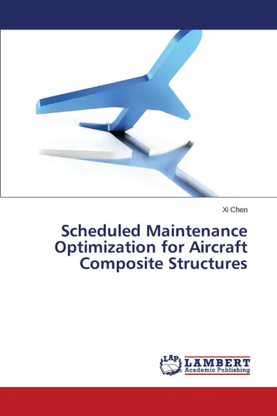 Обложка книги Scheduled Maintenance Optimization for Aircraft Composite Structures, Chen Xi