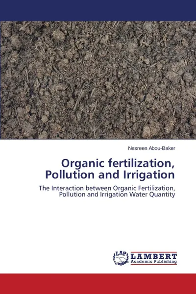 Обложка книги Organic fertilization, Pollution and Irrigation, Abou-Baker Nesreen