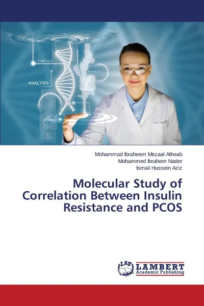 Обложка книги Molecular Study of Correlation Between Insulin Resistance and PCOS, Atheab Mohammad Ibraheem Mezaal, Nader Mohammed Ibrahem, Aziz Ismail Hussein