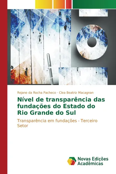 Обложка книги Nivel de transparencia das fundacoes do Estado do Rio Grande do Sul, Pacheco Rejane da Rocha, Macagnan Clea Beatriz