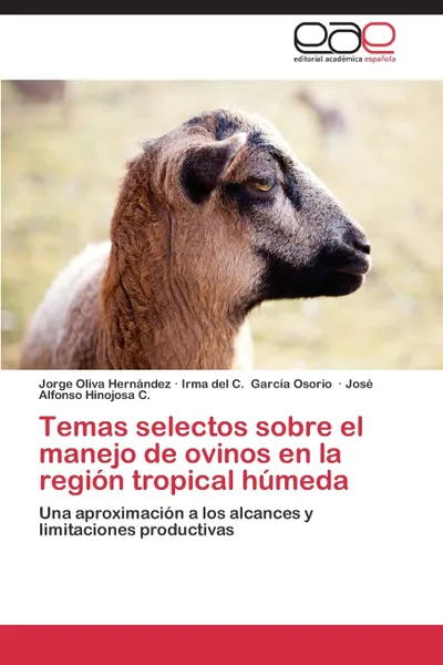 Обложка книги Temas selectos sobre el manejo de ovinos en la region tropical humeda, Oliva Hernández Jorge, García Osorio Irma del C., Hinojosa C. José Alfonso