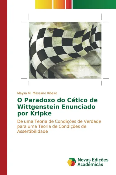 Обложка книги O Paradoxo do Cetico de Wittgenstein Enunciado por Kripke, Massimo Ribeiro Maysa M.