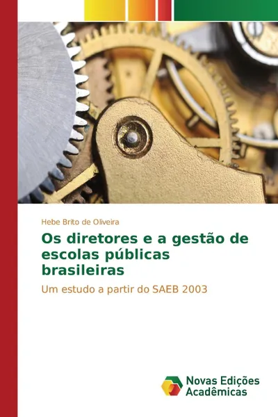 Обложка книги Os diretores e a gestao de escolas publicas brasileiras, Brito de Oliveira Hebe