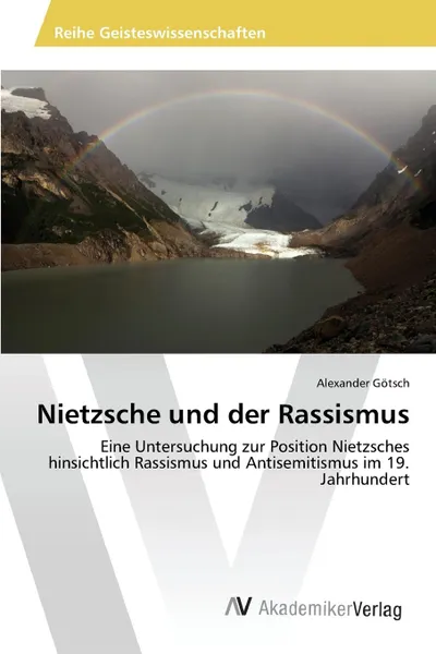 Обложка книги Nietzsche und der Rassismus, Götsch Alexander