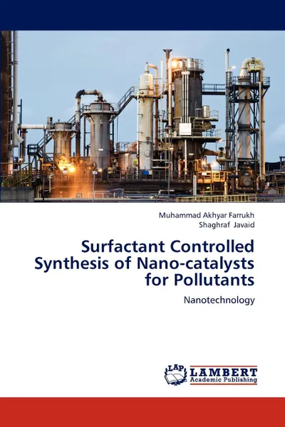 Обложка книги Surfactant Controlled Synthesis of Nano-catalysts for Pollutants, Muhammad Akhyar Farrukh, Shaghraf Javaid