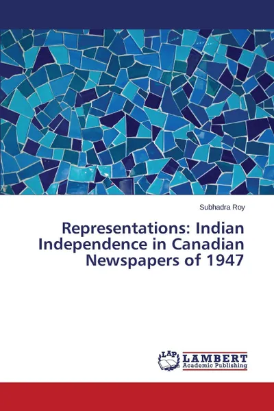 Обложка книги Representations. Indian Independence in Canadian Newspapers of 1947, Roy Subhadra