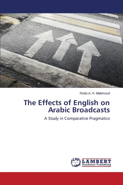 Обложка книги The Effects of English on Arabic Broadcasts, Mahmoud Reda A. H.