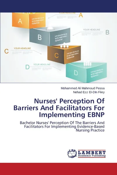 Обложка книги Nurses. Perception Of Barriers And Facilitators For Implementing EBNP, Ali Mahmoud Pessa Mohammed, Ezz El-DIn Fikry Nehad