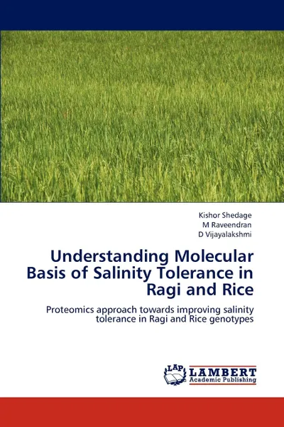 Обложка книги Understanding Molecular Basis of Salinity Tolerance in Ragi and Rice, Kishor Shedage, M Raveendran, D Vijayalakshmi