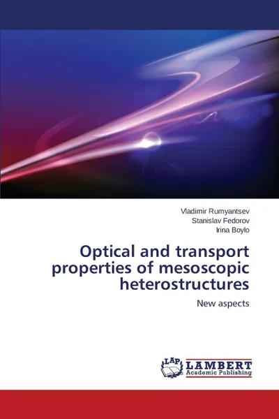 Обложка книги Optical and transport properties of mesoscopic heterostructures, Rumyantsev Vladimir, Fedorov Stanislav, Boylo Irina